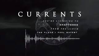 Currents  Shattered OFFICIAL AUDIO STREAM [upl. by Enyrb]