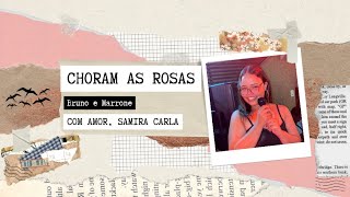 Choram as RosasBruno e Marrone Cover Samira Carla [upl. by Zennas]