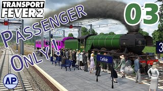 Mainline Extension  Transport Fever 2  Passenger Only  Ep 03 [upl. by Strohl]