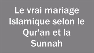 Le vrai mariage Islamique selon le Quran et la Sunnah [upl. by Bullough]