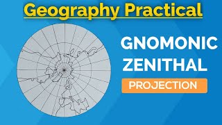 Gnomonic Zenithal Projection  Geography Practical [upl. by Steele]