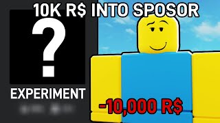 I SPENT 10000 ROBUX INTO ROBLOX SPONSORS [upl. by Jallier]