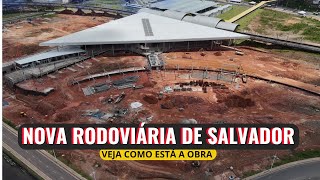 RODOVIÁRIA DE SALVADOR  OBRA DEVAGAR E SEMPRE [upl. by Adlesirg]