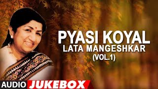 Pyasi Koyal  Lata Mangeshkar Hit Songs Vol1 Jukebox Audio  Bollywood Hit Songs [upl. by Ilbert]