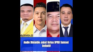 Andie Dinialdie Jabat Ketua DPRD Sumsel Definitif [upl. by Joshuah]