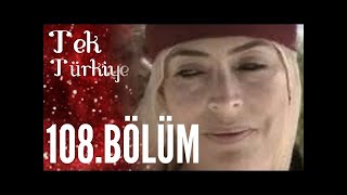 Tek Türkiye  Bölüm 108 [upl. by Mairam]