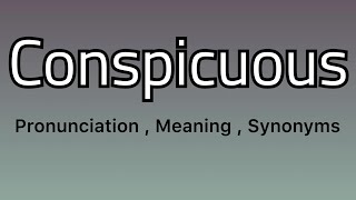 Conspicuous meaning  Conspicuous pronunciation  Conspicuous example  Conspicuous synonyms [upl. by Elleuqram]