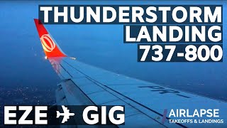 SCARY 737800 LANDING IN THUNDERSTORM GOL  Buenos Aires EZE âœˆ Rio de Janeiro GIG [upl. by Naginnarb545]