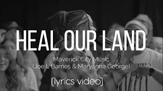 Heal Our Land  Maverick City Music Lyrics Video ft Joe L Barnes amp Maryanne George [upl. by Kenrick]