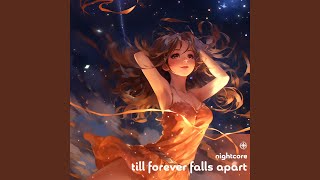 Till Forever Falls Apart  Nightcore [upl. by Tony477]