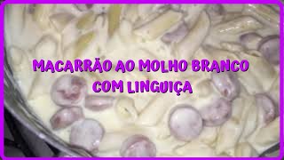 MACARRÃO AO MOLHO BRANCO COM LINGUIÇA [upl. by Repsihw]