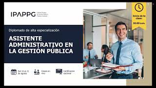 DIPLOMADO GRATUITO DE ASISTENTE ADMINISTRATIVO EN A GESTIÓN PÚBLICA SESIÓN 4 [upl. by Nosrettap]