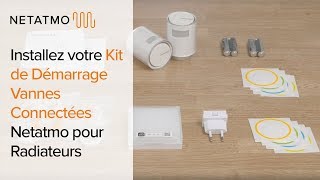 Comment installer votre Kit de Démarrage Vannes Connectées Netatmo pour Radiateurs [upl. by Donavon634]