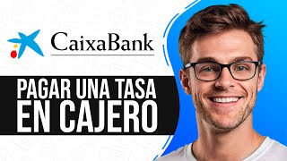 Como PAGAR una TASA en un CAJERO CaixaBank Guia Completa [upl. by Stephanus]