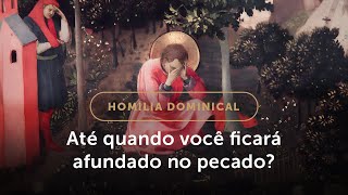 Homilia Dominical  Já é hora de abandonar o pecado 3º Domingo do Tempo Comum [upl. by Tristas717]