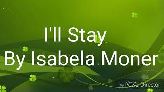 Ill Stay By Isabela Moner Lyrics [upl. by Ueih759]