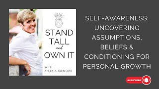 Self Awareness Uncovering Assumptions Beliefs amp Conditioning for Personal Growth [upl. by Corrina]