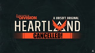 The Division Heartland Officially Cancelled [upl. by Filbert]