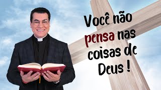 Pregação 39  VOCÊ PENSA NAS COISAS DE DEUS ou NAS COISAS DOS HOMENS  Padre Chrystian Shankar [upl. by Pacifica]