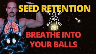 7 Days of Seed Retention Breathing for Maximum Vitality amp Focus  Expert Guide [upl. by Osmo185]