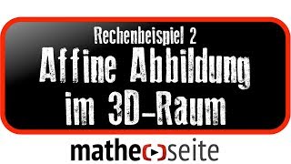 Affine Abbildung Drehen spiegeln strecken verschieben im 3D Raum  Beispiel 2  M0902 [upl. by Ethel]