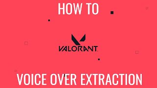 OUTDATED OLD How To Extract All Valorant VO [upl. by Nanahs]