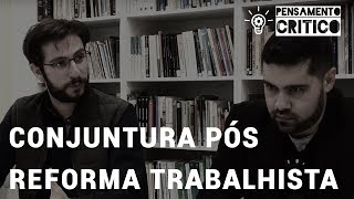 Programa Pensamento Crítico  Conjuntura Pós Reforma Trabalhista E 34 [upl. by Syl]