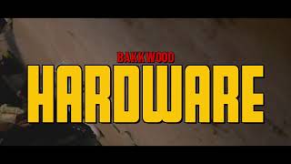 Bakkwood  Hardware Official Music Video [upl. by Eenobe889]