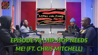 Rhymes Like Dimes Podcast Episode 98  HipHop Needs Me ft Chris Mitchell from Breaking Atoms [upl. by Moriyama]