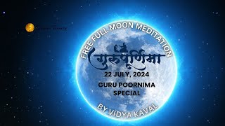 22 July 2024  Guru Poornima Meditation  Full Moon Guided Meditation [upl. by Hpsoj942]