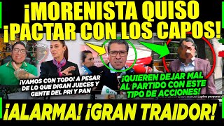 VIERNES ¡MORENISTA QUIERE PACTAR CON LOS CAPOS ¡CLAUDIA NO CAE EN LA TRAMPA ¡AQUÍ LAS PRUEBAS [upl. by Auvil]