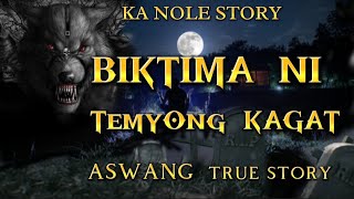 KA NOLE STORY MGA BIKTIMA NI TEMYONG KAGAT KWENTONG ALBULARYO ASWANG TRUE STORY pinoyhorrorstory [upl. by Salli]