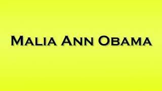 Pronunciation of Malia Ann Obama [upl. by Moya]