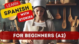 LEARN SPANISH with STORIES  for BEGINNERS A2 quotSabores de triunfoquot [upl. by Pahl273]