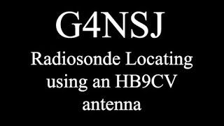 G4NSJ  Radiosonde direction finding with HB9CV antenna [upl. by Htebizile87]