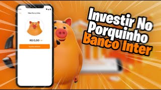 Como Investir no Porquinho do Banco Inter Atualizado 2024 [upl. by Saval]