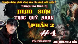 Mao Sơn Tróc Quỷ Nhân Phần 2  Tập 4  Tiểu Cô Cô Tuyết Kỳ  Truyện Ma Huyền Huyễn  Quàng A Tũn [upl. by Saudra]