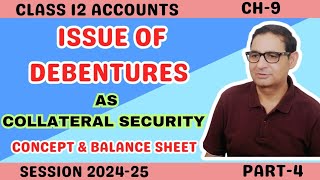 ISSUE OF DEBENTURES AS COLLATERAL SECURITY  Concept amp Balance Sheet Part4 Class 12th Accounts [upl. by Eicart865]