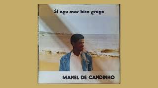 Manel De Candinho ‎– Si Agu Mar Bira Grogo 198x  Full Album [upl. by Coy]