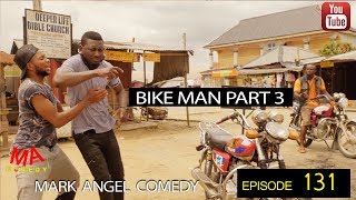 BIKE MAN PART 3 Mark Angel Comedy Episode 131 [upl. by Doughman]