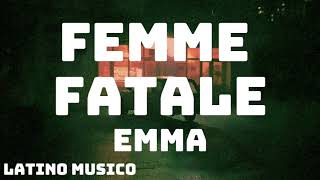 Emma  FEMME FATALE TestoLyrics [upl. by Yeta]