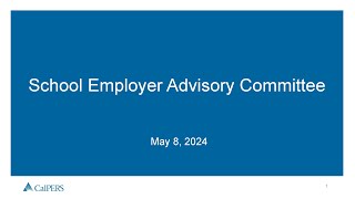 CalPERS School Employer Advisory Committee SEAC Meeting  582024 [upl. by Mccarty]