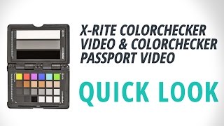 Quick Look  XRite ColorChecker Video amp ColorChecker Passport Video [upl. by Edris]