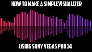 How To Make A Simple Visualizer Sony Vegas [upl. by Oirad355]