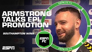 Adam Armstrong explains the UNBELIEVABLE feeling of Southamptons Premier League promotion  ESPN FC [upl. by Llekram]