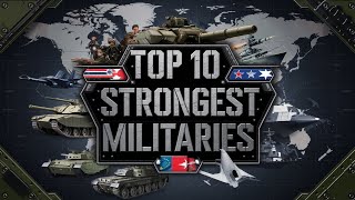 Top 10 Strongest Militaries In The World [upl. by Tehc]