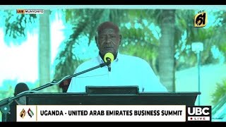 HE YK MUSEVENI REINFORCES THE UGANDA  UAE RELATIONS AT A BUSINESS SUMMIT IN MUNYONYO [upl. by Brinkema]