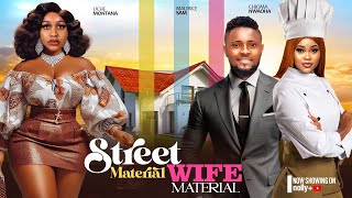 STREET MATERIAL WIFE MATERIAL  CHIOMA NWAOHA UCHE MONTANA MAURICE SAM  2024 NIGERIAN MOVIES [upl. by Firooc]