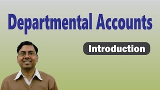 Departmental Accounts Introduction  For BCom CA CS CMA [upl. by Mazlack90]