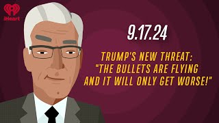 TRUMPS NEW THREAT quotTHE BULLETS ARE FLYING AND IT WILL ONLY GET WORSEquot  91724 [upl. by Ossy294]